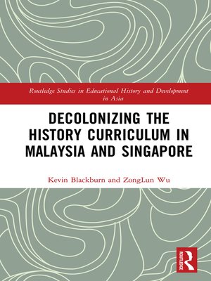 cover image of Decolonizing the History Curriculum in Malaysia and Singapore